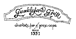 GUADALAJARA GRILL CHARLIE'S BAR & PIOJO CAFE SINCE 1991