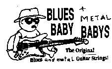 BLUES BABY METAL BABYS THE ORIGINAL BLUES AND METAL GUITAR STRINGS!