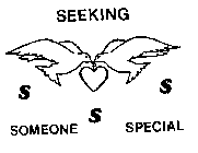 SEEKING SOMEONE SPECIAL S S S