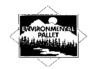 ENVIRONMENTAL PALLET