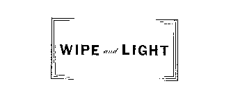 WIPE AND LIGHT