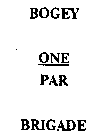 BOGEY ONE PAR BRIGADE