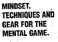 MINDSET TECHNIQUES AND GEAR FOR THE MENTAL GAME