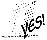 YES! YES TO EDUCATION & SKILLS