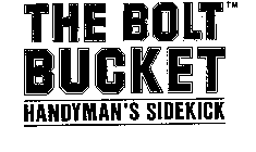 THE BOLT BUCKET HANDYMAN'S SIDEKICK