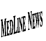 MEDLINE NEWS