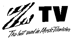 ZTV THE LAST WORD IN MUSIC TELEVISION