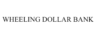 WHEELING DOLLAR BANK