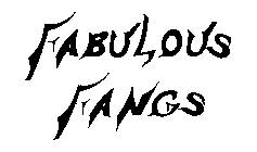 FABULOUS FANGS