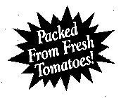 PACKED FROM FRESH TOMATOES!