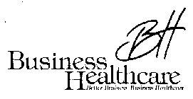 BUSINESS HEALTHCARE BETTER BUSINESS/BUSINESS HEALTHCARE BH