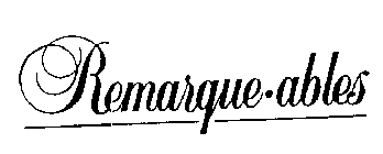 REMARQUE-ABLES