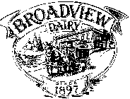 BROADVIEW DAIRY SINCE 1897