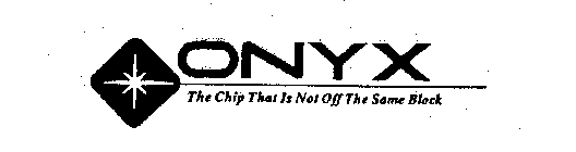 ONYX THE CHIP THAT IS NOT OFF THE SAME BLOCK