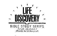 LIFE DISCOVERY BIBLE STUDY SERIES A CHURCH-CENTERED CIRCLE OF FELLOWSHIP AND SPIRITUAL GROWTH