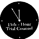 11TH - HOUR TRIAL COUNSEL