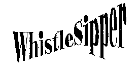 WHISTLESIPPER
