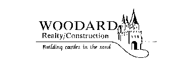 WOODARD REALTY/CONSTRUCTION BUILDING CASTLES IN THE SAND