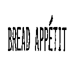 BREAD APPETIT