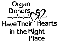 ORGAN DONORS HAVE THEIR HEARTS IN THE RIGHT PLACE
