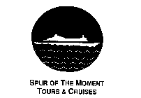 SPUR OF THE MOMENT TOURS & CRUISES