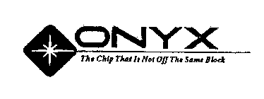 ONYX THE CHIP THAT IS NOT OFF THE SAME BLOCK