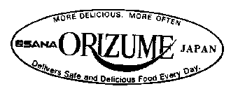 MORE DELICIOUS, MORE OFTEN ESANA ORIZUME JAPAN DELIVERS SAFE AND DELICIOUS FOOD EVERY DAY.