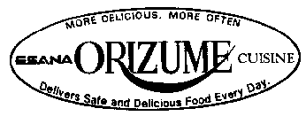ORIZUME ESANA CUISINE MORE DELICIOUS, MORE OFTEN DELIVERS SAFE AND DELICIOUS FOOD EVERY DAY.