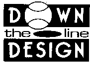 DOWN THE LINE DESIGN
