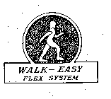 WALK-EASY FLEX SYSTEM