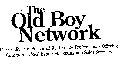 THE OLD BOY NETWORK THE COALITION OF SEASONED REAL ESTATE PROFESSIONALS OFFERING COMMERCIAL REAL ESTATE MARKETING AND SALES SERVICES