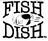 FISH DISH