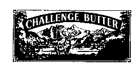 CHALLENGE BUTTER