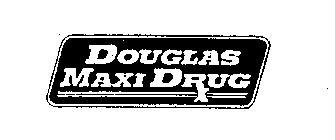 DOUGLAS MAXI DRUG