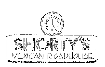 SHORTY'S MEXICAN ROADHOUSE