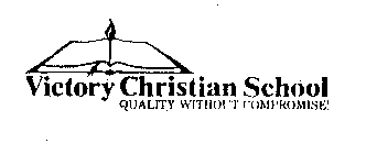 VICTORY CHRISTIAN SCHOOL QUALITY WITHOUT COMPROMISE!