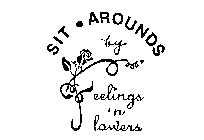 SIT . AROUNDS BY FEELINGS 'N FLOWERS