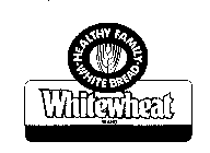WHITEWHEAT HEALTHY FAMILY WHITE BREAD