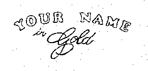 YOUR NAME IN GOLD