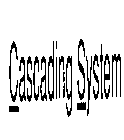 CASCADING SYSTEM