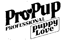 PRO PUP PROFESSIONAL PUPPY LOVE