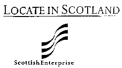 LOCATE IN SCOTLAND SCOTTISH ENTERPRISE