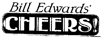 BILL EDWARDS' CHEERS!