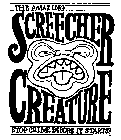 THE AMAZING...SCREECHER CREATURE STOP CRIME BEFORE IT STARTS!