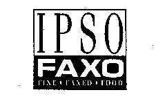 IPSO FAXO FINE FAXED FOOD