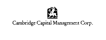 CAMBRIDGE CAPITAL MANAGEMENT CORP.