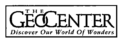THE GEOCENTER DISCOVER OUR WORLD OF WONDERS