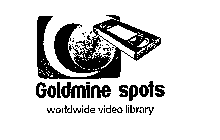 GOLDMINE SPOTS WORLDWIDE VIDEO LIBRARY