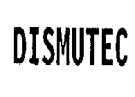 DISMUTEC