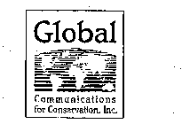 GLOBAL COMMUNICATIONS FOR CONSERVATION, INC.